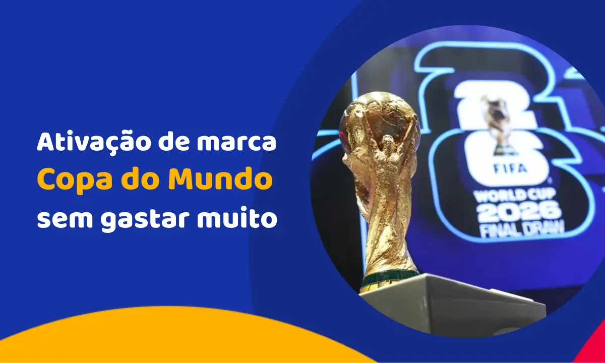 Ativação de marca na Copa do Mundo sem gastar muito Ativação de marca na Copa do Mundo sem gastar muito