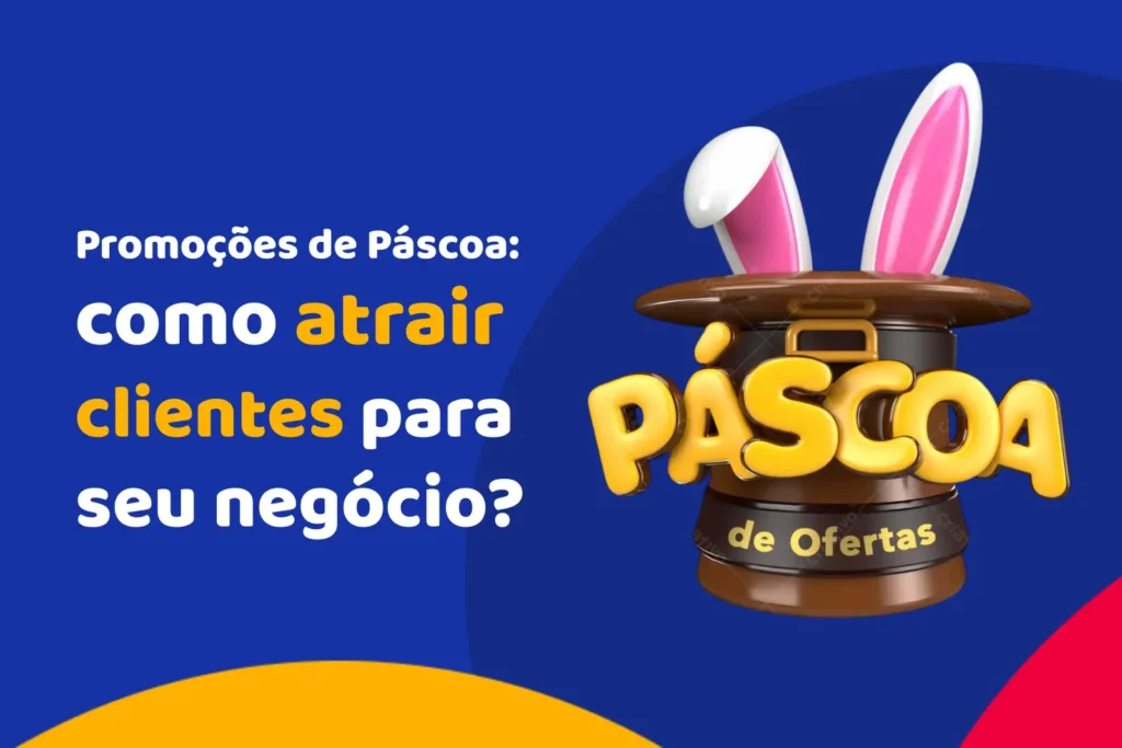 Promoções de Páscoa: como atrair clientes para seu negócio?