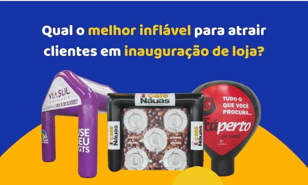 Qual o melhor inflável para atrair clientes em inauguração de loja?