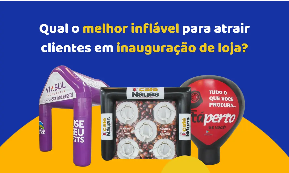 Qual o melhor inflável para atrair clientes em inauguração de loja?