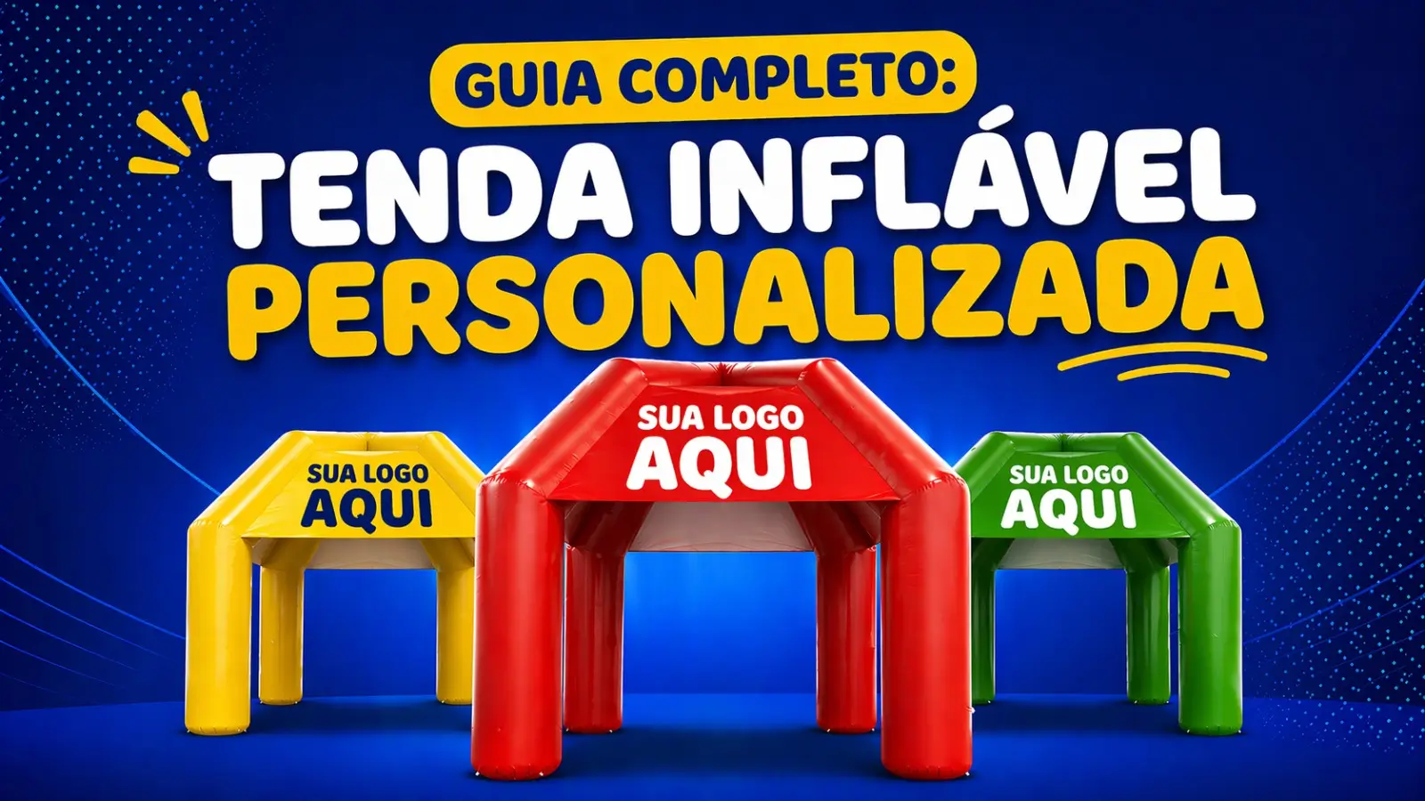 Tenda Inflável Personalizada: Guia Completo de Modelos e Aplicações