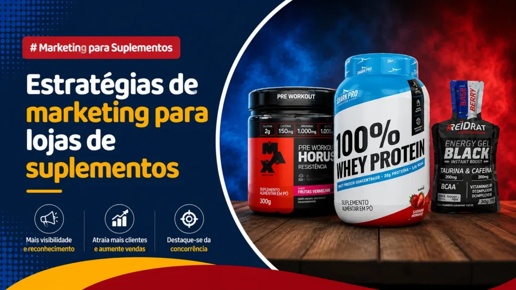 Marketing para Loja de Suplementos: 8 Dicas que Funcionam