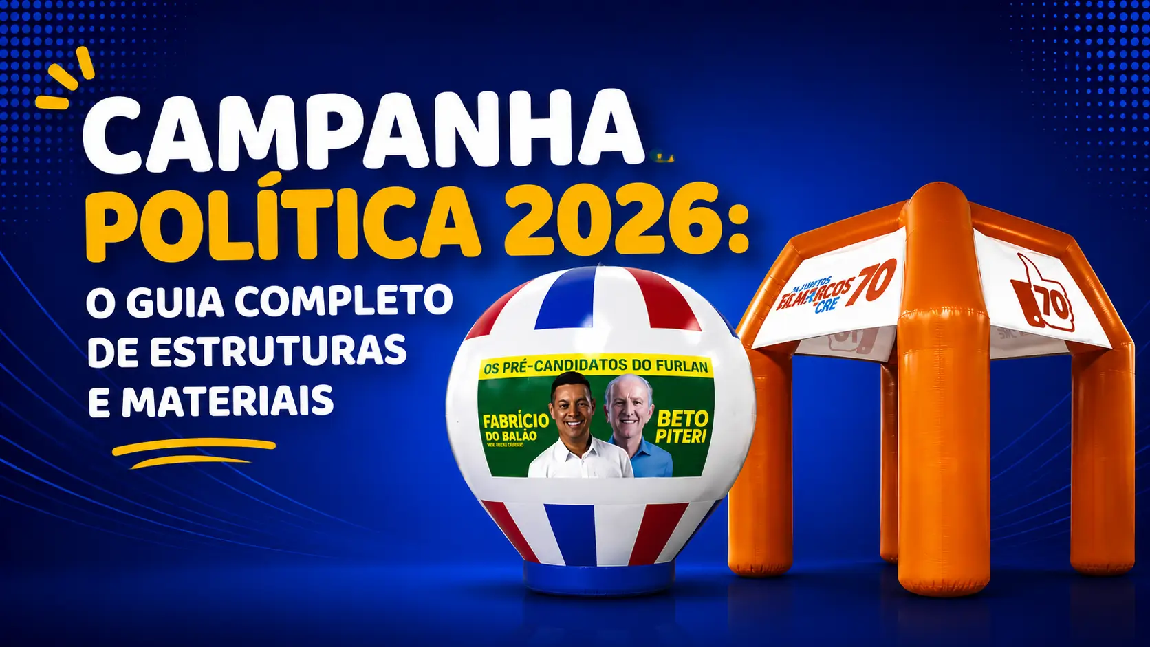Campanha Política 2026: O Guia Completo de Estruturas e Materiais Campanha Política 2026: O Guia Completo de Estruturas e Materiais
