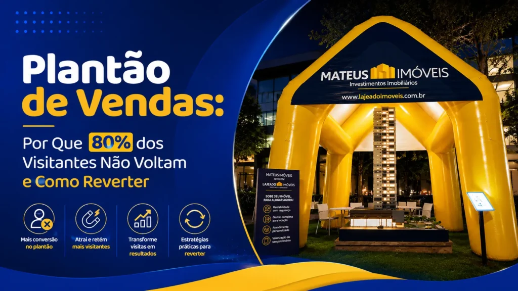 Plantão de Vendas: Por Que 80% dos Visitantes Não Voltam (e Como Reverter)