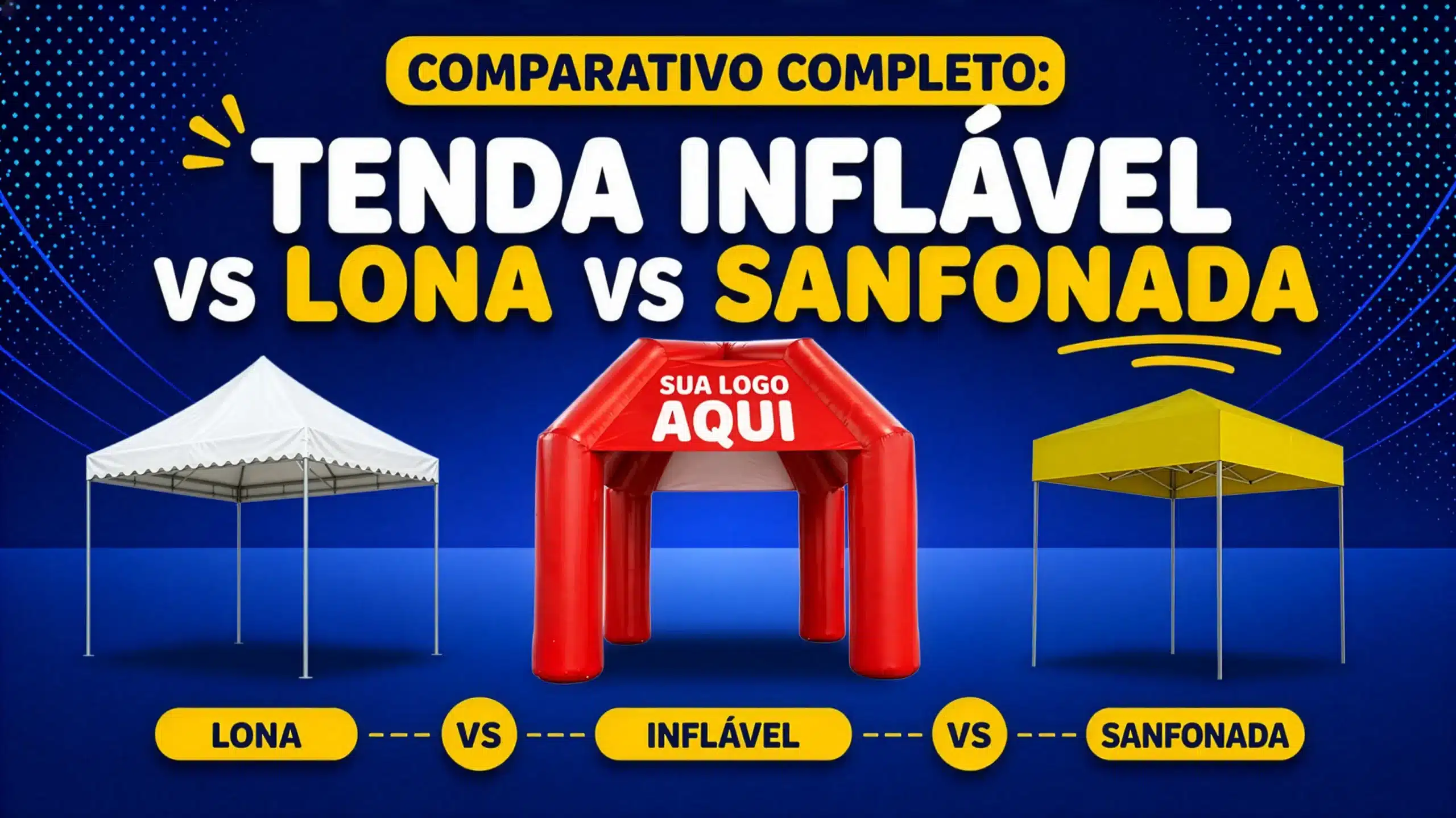 Tenda Inflável vs Lona vs Sanfonada: Comparativo Completo Tenda Inflável vs Lona vs Sanfonada: Comparativo Completo