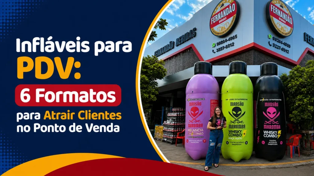 Infláveis para PDV: 6 Formatos para Atrair Clientes no Ponto de Venda
