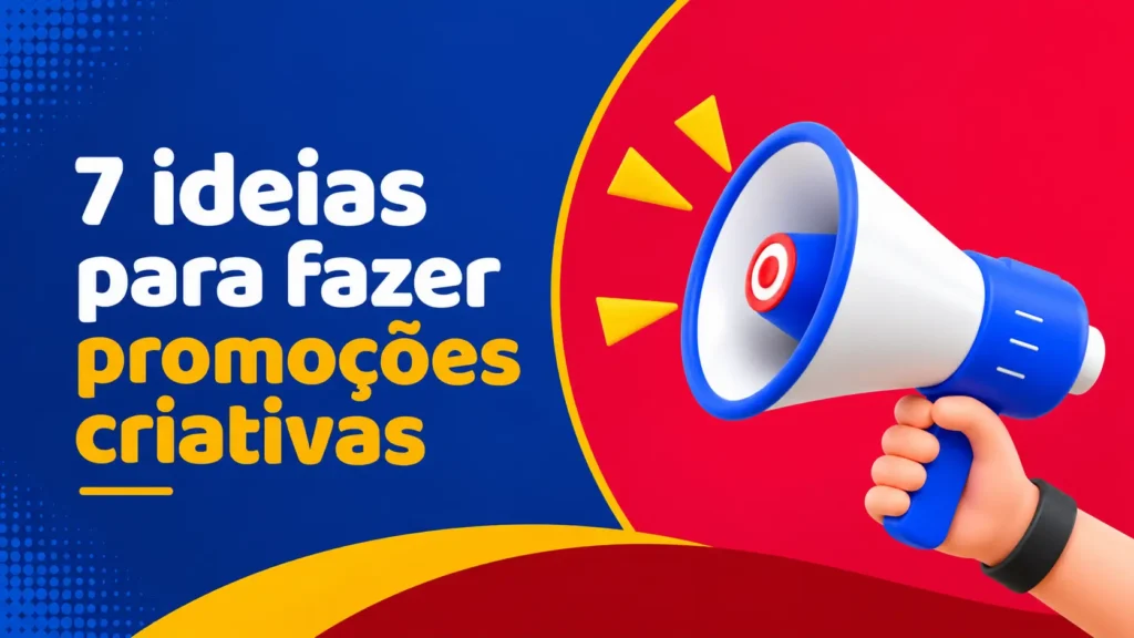 7 ideias para fazer promoções criativas